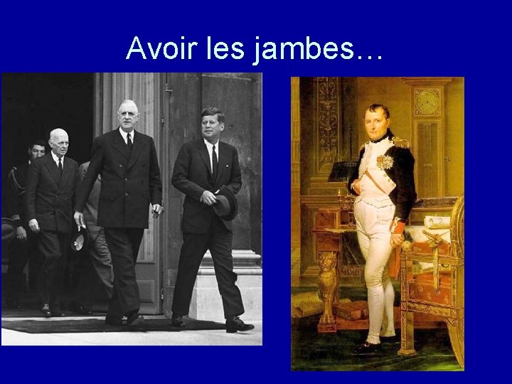 Avoir les jambes… 