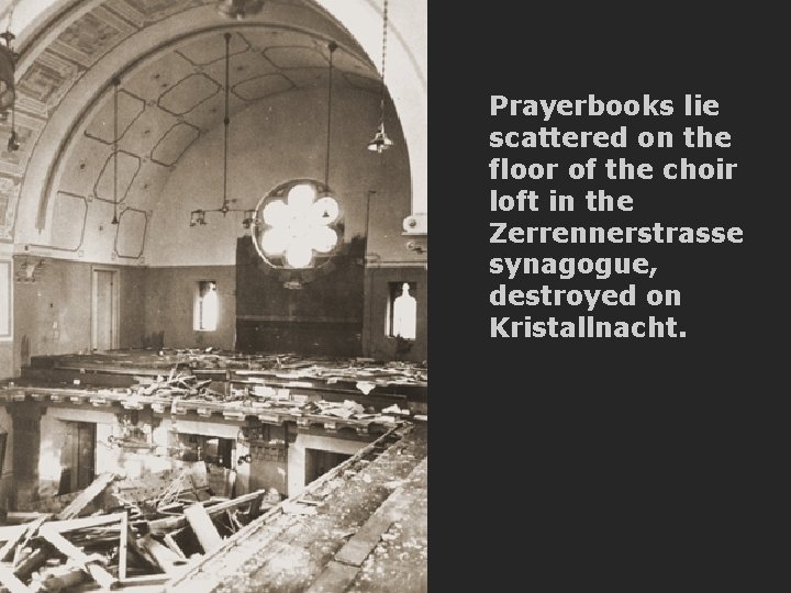 Prayerbooks lie scattered on the floor of the choir loft in the Zerrennerstrasse synagogue,