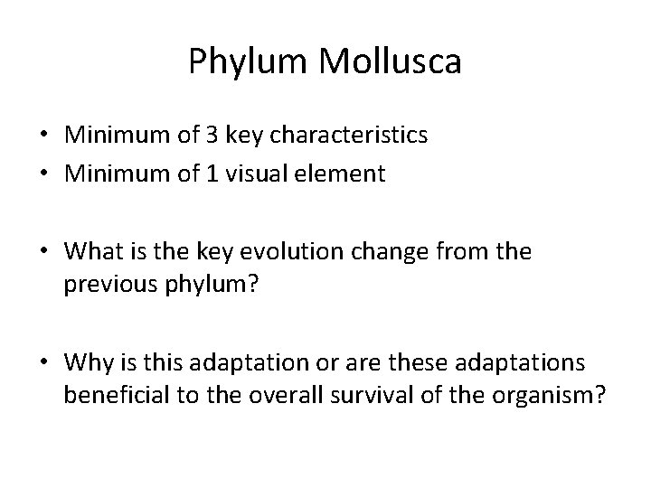 Phylum Mollusca • Minimum of 3 key characteristics • Minimum of 1 visual element