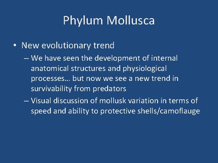 Phylum Mollusca • New evolutionary trend – We have seen the development of internal