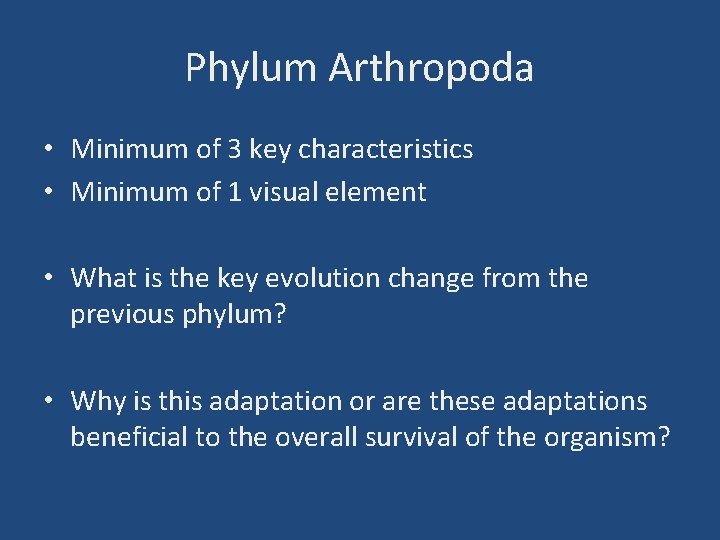 Phylum Arthropoda • Minimum of 3 key characteristics • Minimum of 1 visual element