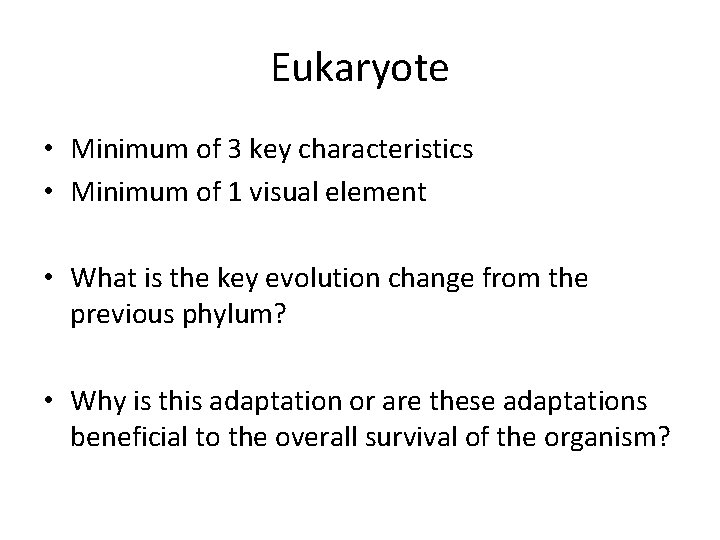 Eukaryote • Minimum of 3 key characteristics • Minimum of 1 visual element •