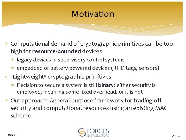 Motivation Computational demand of cryptographic primitives can be too high for resource-bounded devices legacy