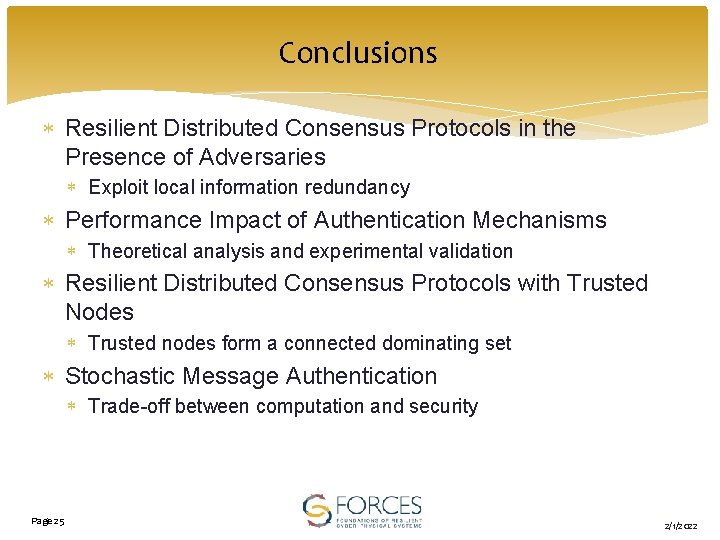 Conclusions Resilient Distributed Consensus Protocols in the Presence of Adversaries Exploit local information redundancy