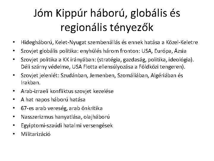 Jóm Kippúr háború, globális és regionális tényezők • Hidegháború, Kelet-Nyugat szembenállás és ennek hatása