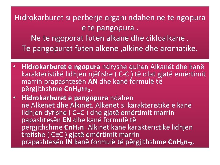 Hidrokarburet si perberje organi ndahen ne te ngopura e te pangopura. Ne te ngoporat