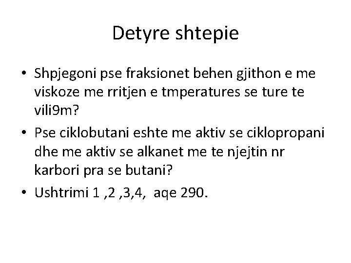 Detyre shtepie • Shpjegoni pse fraksionet behen gjithon e me viskoze me rritjen e