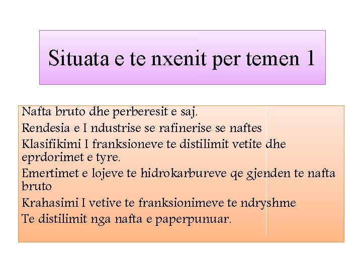 Situata e te nxenit per temen 1 Nafta bruto dhe perberesit e saj. Rendesia