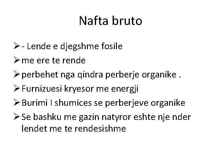 Nafta bruto Ø - Lende e djegshme fosile Ø me ere te rende Ø