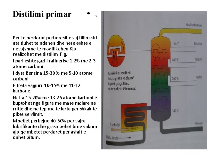 Distilimi primar • . Per te perdorur perberesit e saj fillimisht ata duhet te