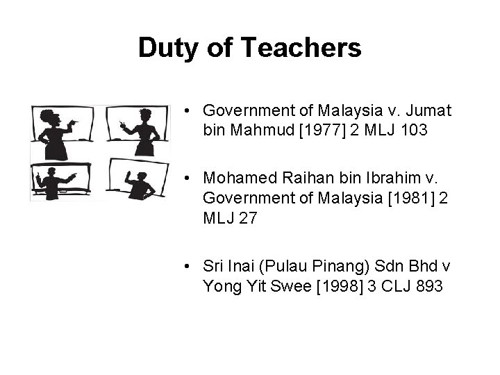 Duty of Teachers • Government of Malaysia v. Jumat bin Mahmud [1977] 2 MLJ