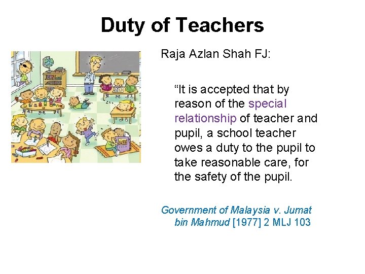 Duty of Teachers Raja Azlan Shah FJ: “It is accepted that by reason of