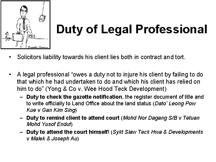 Duty of Legal Professional • Solicitors liability towards his client lies both in contract