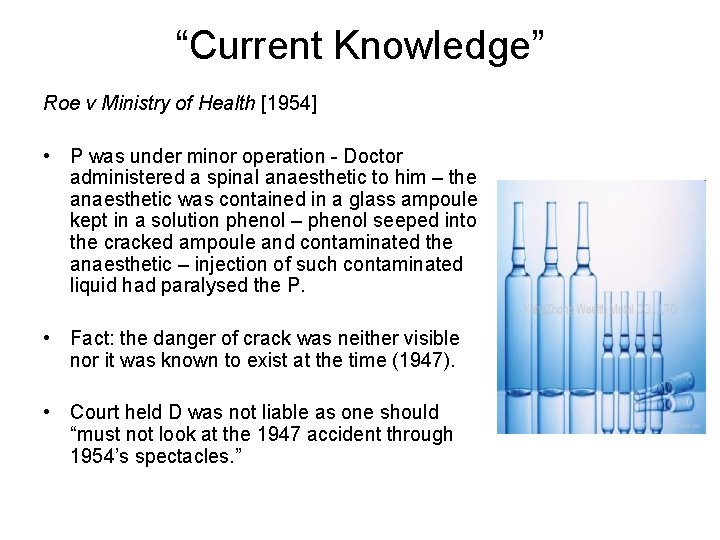 “Current Knowledge” Roe v Ministry of Health [1954] • P was under minor operation