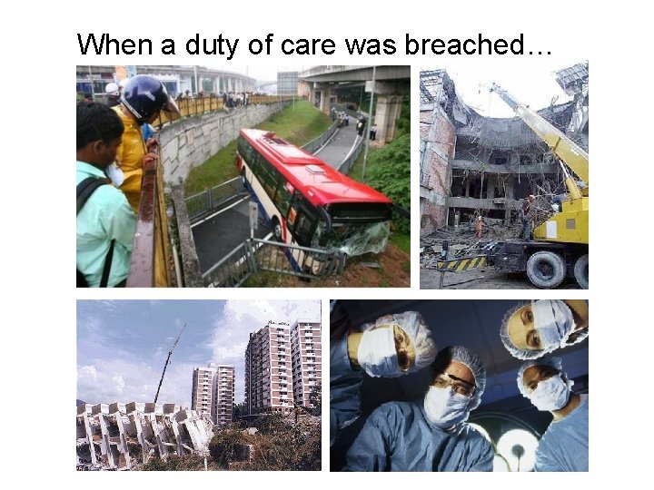 When a duty of care was breached… 