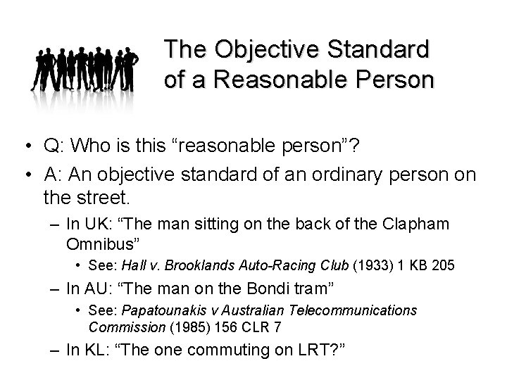 The Objective Standard of a Reasonable Person • Q: Who is this “reasonable person”?