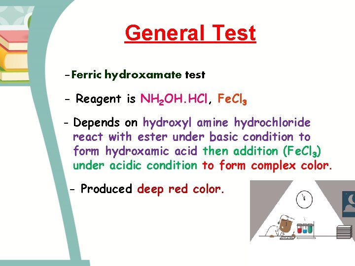 General Test -Ferric hydroxamate test - Reagent is NH 2 OH. HCl, Fe. Cl