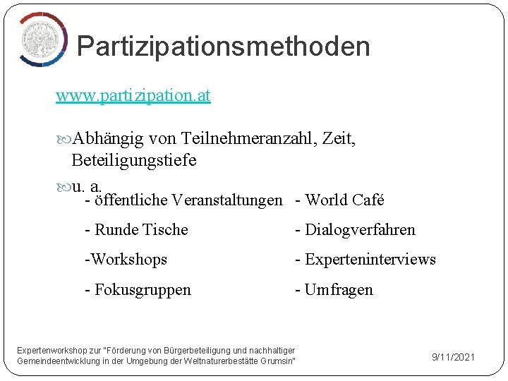 Partizipationsmethoden www. partizipation. at Abhängig von Teilnehmeranzahl, Zeit, Beteiligungstiefe u. a. - öffentliche Veranstaltungen