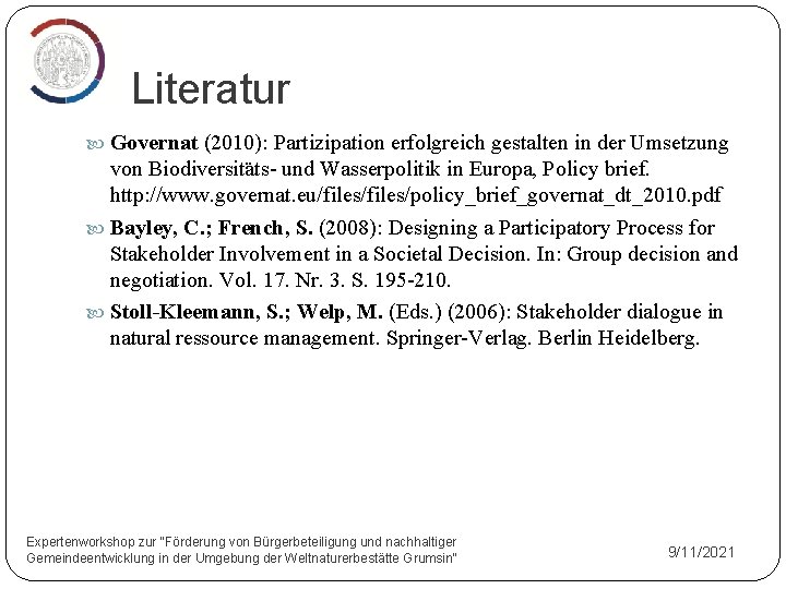Literatur Governat (2010): Partizipation erfolgreich gestalten in der Umsetzung von Biodiversitäts- und Wasserpolitik in