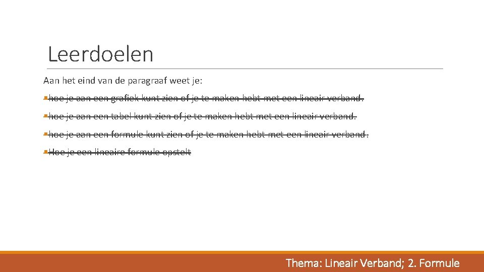 Leerdoelen Aan het eind van de paragraaf weet je: §hoe je aan een grafiek