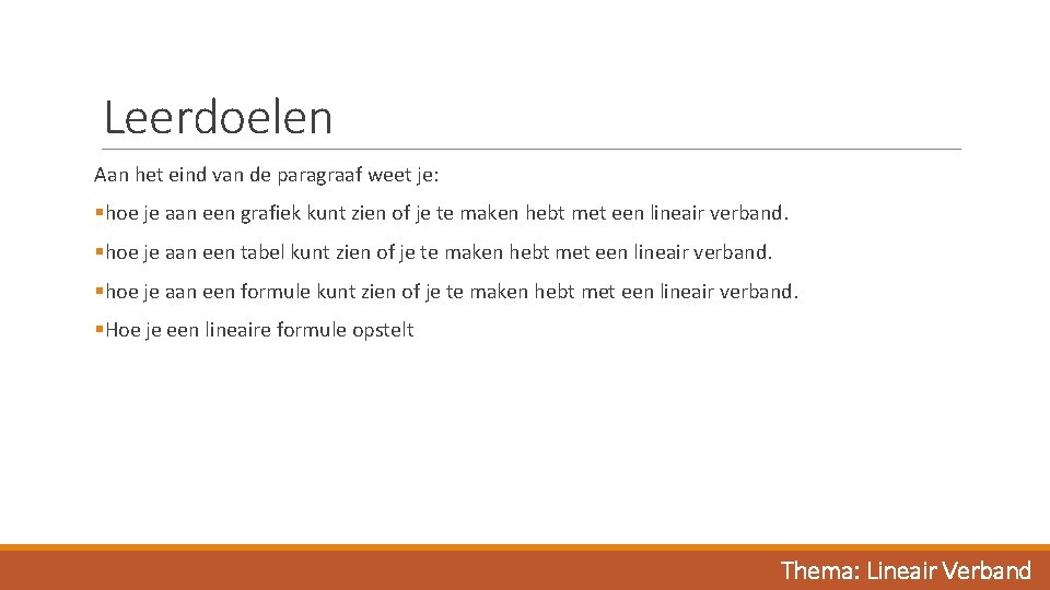Leerdoelen Aan het eind van de paragraaf weet je: §hoe je aan een grafiek