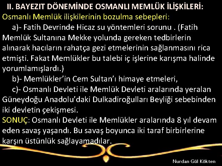 II. BAYEZIT DÖNEMİNDE OSMANLI MEMLÜK İLİŞKİLERİ: Osmanlı Memlük ilişkilerinin bozulma sebepleri: a)- Fatih Devrinde