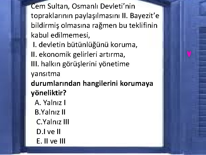 Cem Sultan, Osmanlı Devleti’nin topraklarının paylaşılmasını II. Bayezit’e bildirmiş olmasına rağmen bu teklifinin kabul