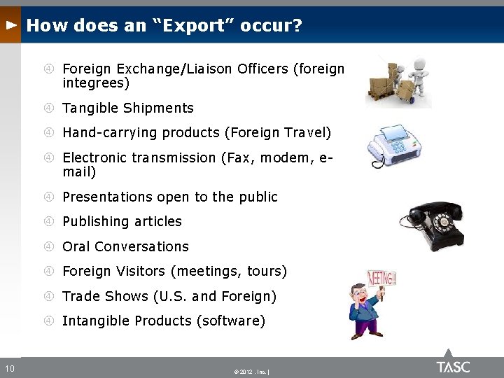 How does an “Export” occur? Foreign Exchange/Liaison Officers (foreign integrees) Tangible Shipments Hand-carrying products