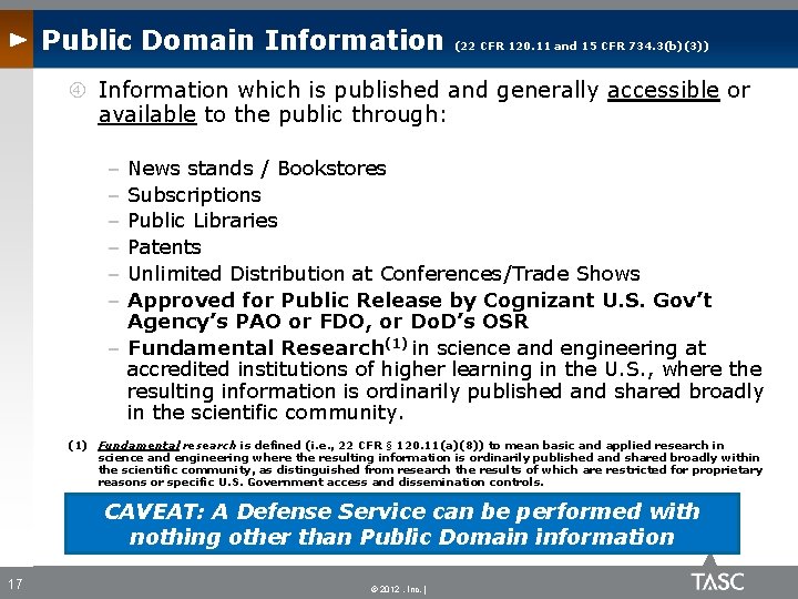 Public Domain Information (22 CFR 120. 11 and 15 CFR 734. 3(b)(3)) Information which