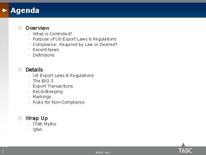 Agenda Overview – – – What is Controlled? Purpose of US Export Laws &