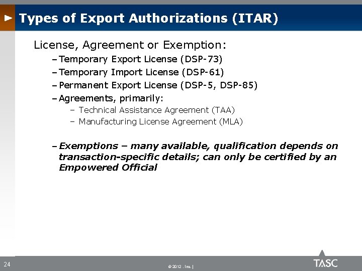 Types of Export Authorizations (ITAR) License, Agreement or Exemption: – Temporary Export License (DSP-73)