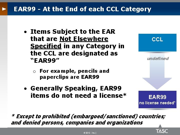 EAR 99 - At the End of each CCL Category • Items Subject to