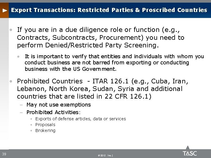 Export Transactions: Restricted Parties & Proscribed Countries • If you are in a due