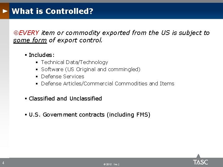 What is Controlled? EVERY item or commodity exported from the US is subject to