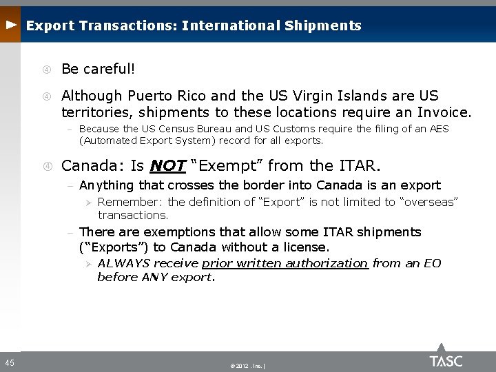 Export Transactions: International Shipments Be careful! Although Puerto Rico and the US Virgin Islands