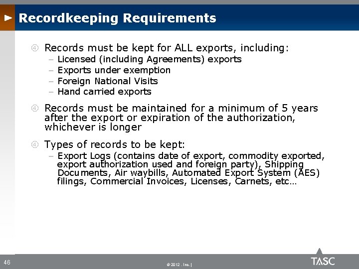 Recordkeeping Requirements Records must be kept for ALL exports, including: – – Licensed (including