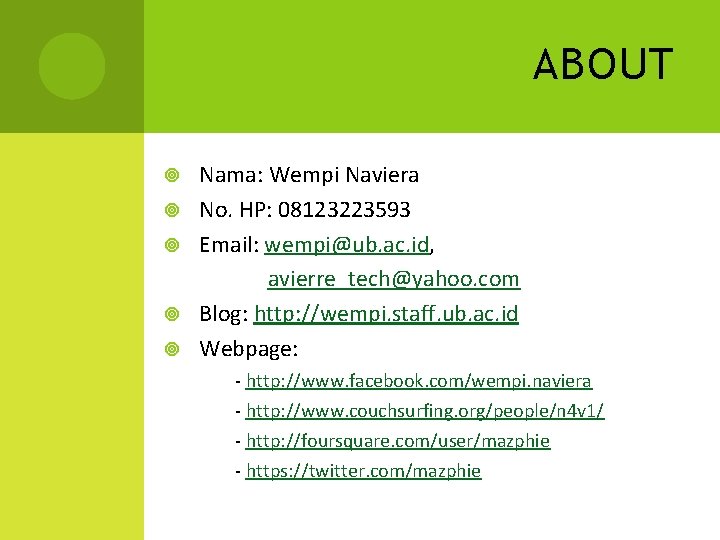 ABOUT Nama: Wempi Naviera No. HP: 08123223593 Email: wempi@ub. ac. id, avierre_tech@yahoo. com Blog: