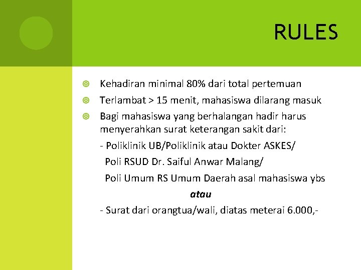 RULES Kehadiran minimal 80% dari total pertemuan Terlambat > 15 menit, mahasiswa dilarang masuk