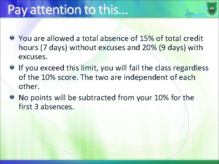 Pay attention to this… You are allowed a total absence of 15% of total