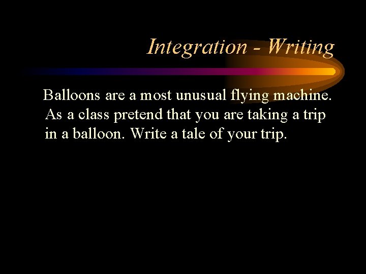 Integration - Writing Balloons are a most unusual flying machine. As a class pretend