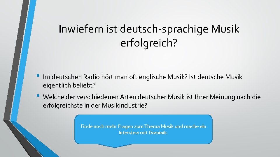 Inwiefern ist deutsch-sprachige Musik erfolgreich? • Im deutschen Radio hört man oft englische Musik?
