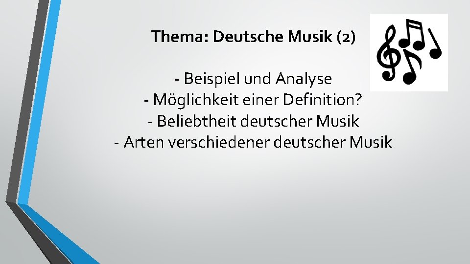 Thema: Deutsche Musik (2) - Beispiel und Analyse - Möglichkeit einer Definition? - Beliebtheit