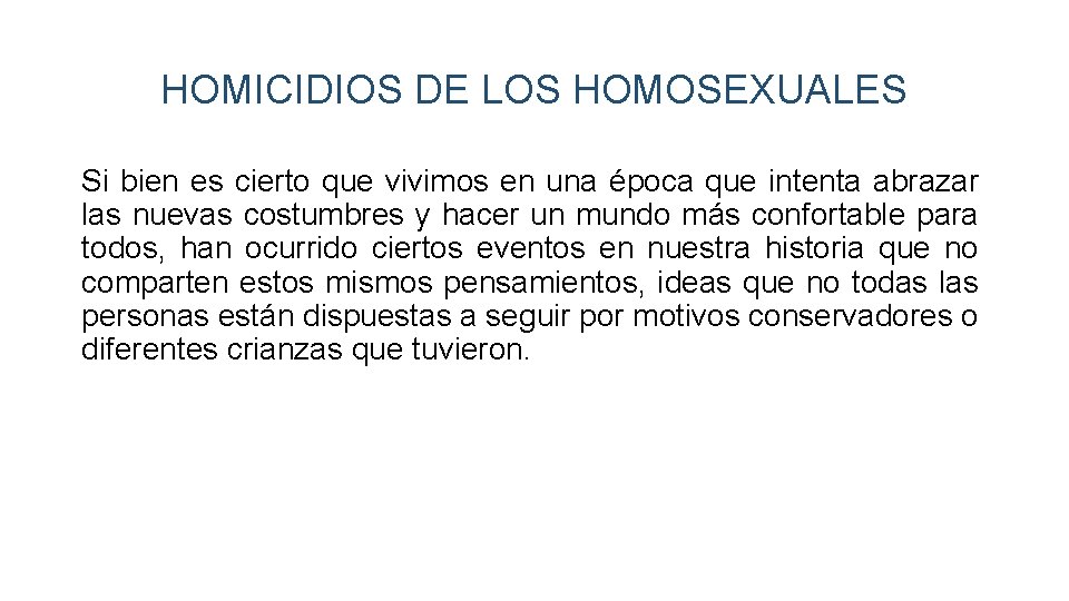 HOMICIDIOS DE LOS HOMOSEXUALES Si bien es cierto que vivimos en una época que