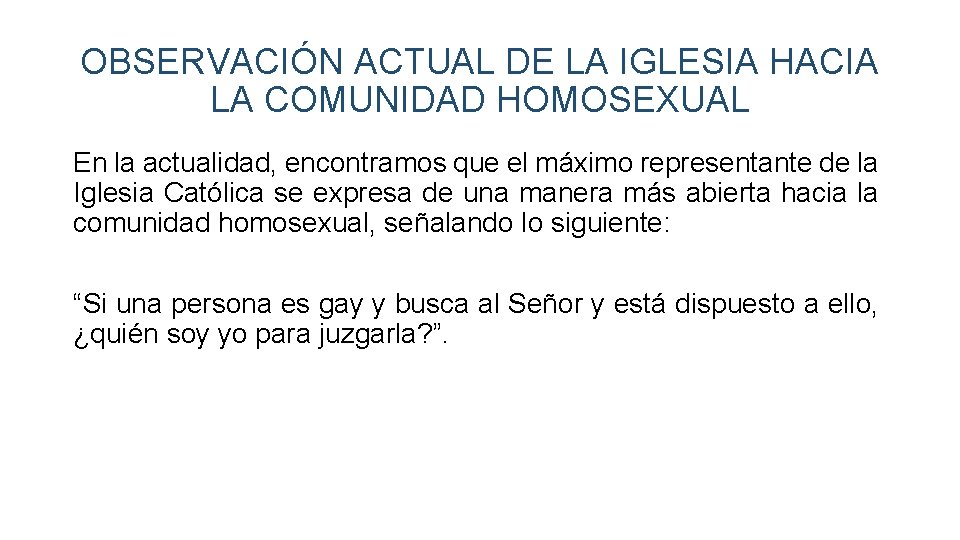 OBSERVACIÓN ACTUAL DE LA IGLESIA HACIA LA COMUNIDAD HOMOSEXUAL En la actualidad, encontramos que
