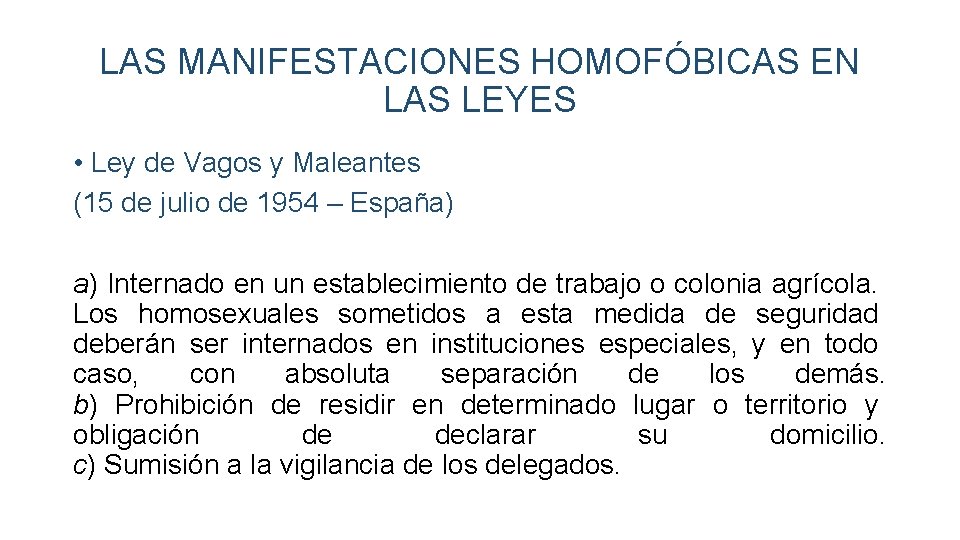 LAS MANIFESTACIONES HOMOFÓBICAS EN LAS LEYES • Ley de Vagos y Maleantes (15 de