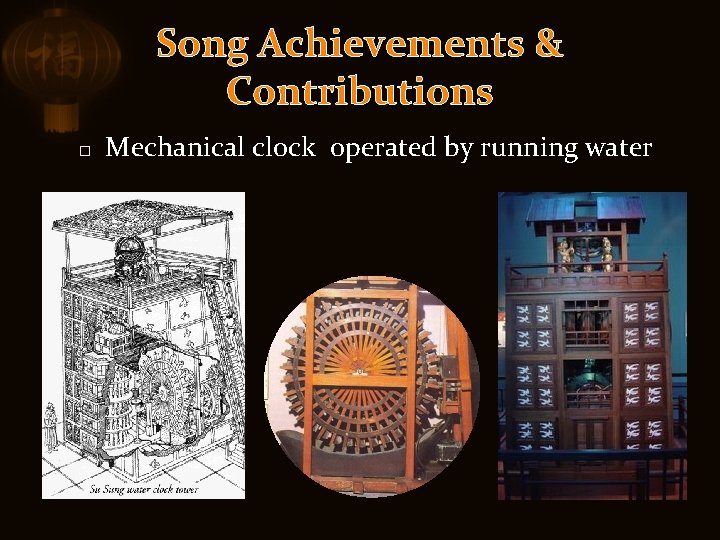 Song Achievements & Contributions � Mechanical clock operated by running water 