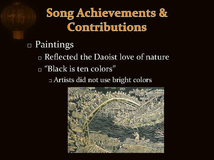 Song Achievements & Contributions � Paintings Reflected the Daoist love of nature � “Black