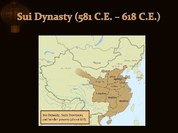 Sui Dynasty (581 C. E. – 618 C. E. ) 