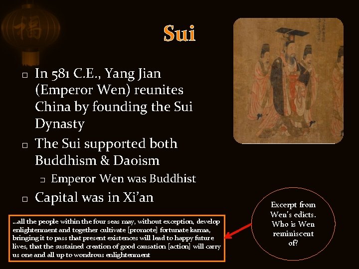 Sui � � In 581 C. E. , Yang Jian (Emperor Wen) reunites China