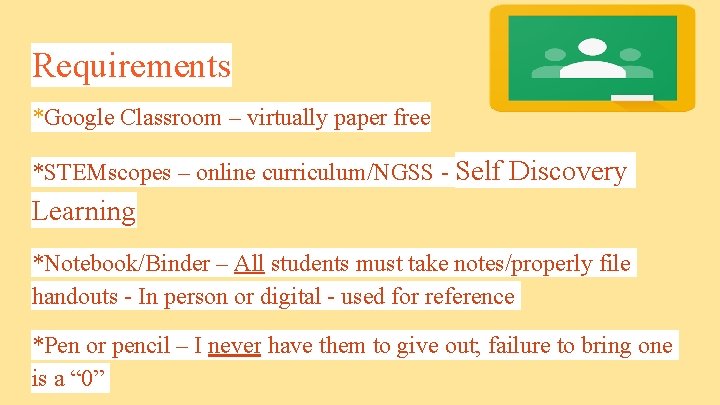 Requirements *Google Classroom – virtually paper free *STEMscopes – online curriculum/NGSS - Self Discovery